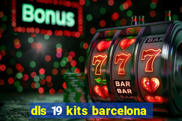 dls 19 kits barcelona